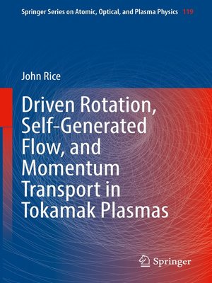 cover image of Driven Rotation, Self-Generated Flow, and Momentum Transport in Tokamak Plasmas